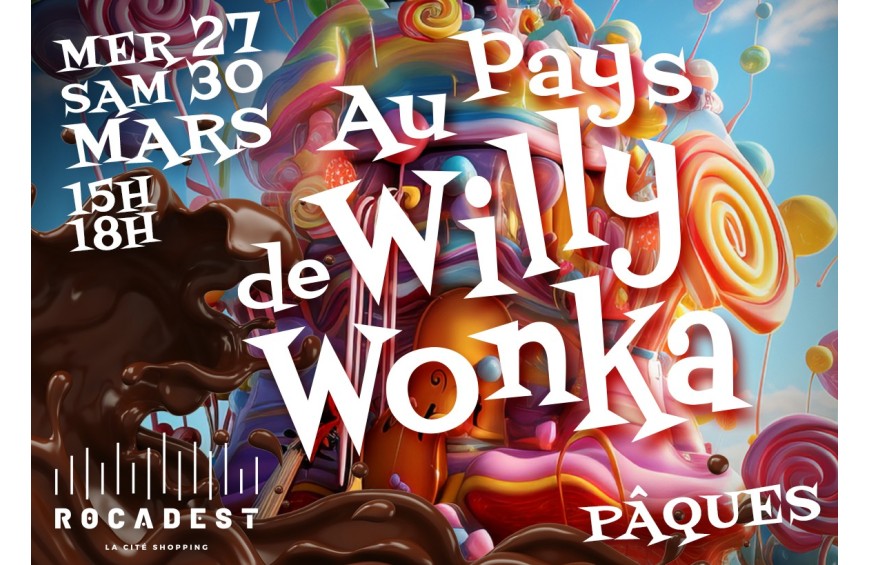 Plongez dans la magie de Pâques avec Willy Wonka à Rocadest !